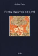 Firenze medievale e dintorni di Giuliano Pinto edito da Viella