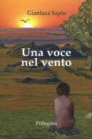 Una voce nel vento di Gianluca Sapio edito da Pellegrini