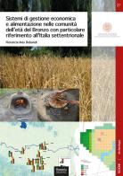 Sistemi di gestione economica e alimentazione nelle comunità dell'età del Bronzo con particolare riferimento all'Italia settentrionale di Florencia Inés Debandi edito da Bononia University Press