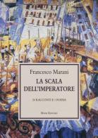 La scala dell'imperatore. 24 racconti e 1 poesia di Francesco Marani edito da Book Editore