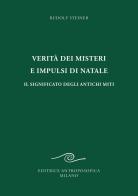 Verità dei misteri e impulsi di Natale. Il significato degli antichi miti di Rudolf Steiner edito da Editrice Antroposofica