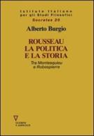 Rousseau, la politica e la storia. Tra Montesquieu e Robespierre di Alberto Burgio edito da Guerini e Associati