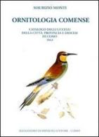 Ornitologia comense. Catalogo e notizie compendiose degli uccelli di stagione e di passaggio nella città provincia e diocesi di Como e loro comasca sinonimia di Maurizio Monti edito da Dominioni