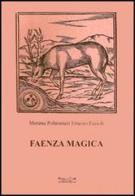 Faenza magica di Morena Poltronieri, Ernesto Fazioli edito da Museodei by Hermatena