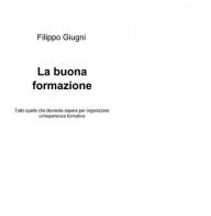 La buona formazione di Filippo Giugni edito da ilmiolibro self publishing