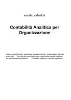 Contabilità analitica per organizzazione di Emidio Valentini edito da ilmiolibro self publishing