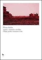 Spazi e società a rischio. Ecologia, petrolio e mutamento a Gela di Pietro Saitta edito da Think Thanks