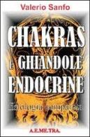 Chakras e ghiandole endocrine. Fisiologia comparata di Valerio Sanfo edito da AEMETRA