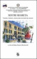 Sestri segreta. Vicende, curiosità, spigolature di sestrini del passato edito da Gammarò Edizioni