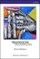 Transizioni. Transitions. Ediz. italiana di Pietro Barbera edito da Onirica