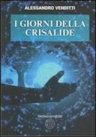 I giorni della crisalide di Alessandro Venditti edito da L'Orto della Cultura