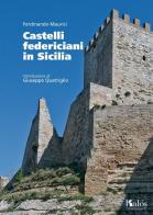 Castelli federiciani in Sicilia di Ferdinando Maurici edito da Edizioni d'arte Kalós