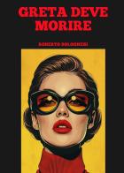 Greta deve morire di Roberto Bolognesi edito da Youcanprint