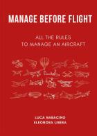 Manage before flight. All the rules to manage an aircraft di Luca Nabacino, Eleonora Libera edito da Youcanprint