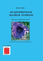 Ad quaerendam matrem patriam. «Alla ricerca della Madre Patria» di Ileana Tudor edito da Youcanprint