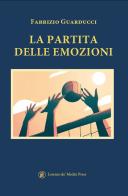 La partita delle emozioni di Fabrizio Guarducci edito da Lorenzo de Medici Press