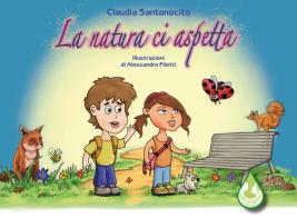 La natura ci aspetta di Claudia Santonocito edito da Latte di nanna Edizioni