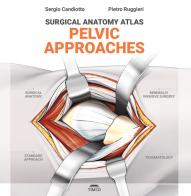 Surgical anatomy atlas. Pelvic approaches di Sergio Candiotto, Pietro Ruggieri edito da Timeo