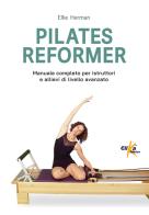 Pilates reformer. 100 idee, esercizi e percorsi motori per le lezioni di danza di Ellie Herman edito da Elika