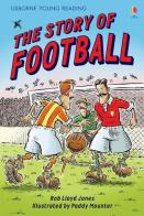 The story of football di Rob Lloyd Jones edito da Usborne