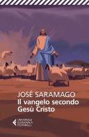 Il Vangelo secondo Gesù Cristo. Ediz. speciale di José Saramago edito da Feltrinelli