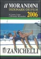 Il Morandini. Dizionario dei film 2006. Con CD-ROM di Laura Morandini, Luisa Morandini, Morando Morandini edito da Zanichelli