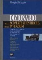 Dizionario delle scoperte scientifiche e delle invenzioni di Giorgio Rivieccio edito da BUR Biblioteca Univ. Rizzoli