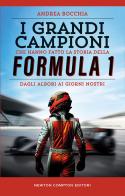 I grandi campioni che hanno fatto la storia della Formula 1 di Andrea Bocchia edito da Newton Compton Editori
