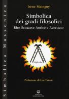 Simbolica dei gradi filosofici. Rito scozzese antico e accettato di Irène Mainguy edito da Edizioni Mediterranee