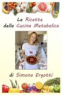 Le ricette della cucina metabolica. Mammasugarfree di Simona Ergotti edito da Wondermark Books
