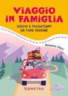 Viaggio in famiglia. Giochi e passatempi da fare insieme di Beniamino Sidoti edito da Demetra