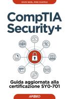 CompTIA security+. Guida aggiornata alla certificazione SY0-701 di Mike Chapple, David Seidl edito da Apogeo