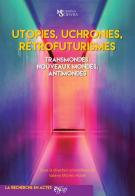 Utopies, uchronies, rétrofuturismes. Transmondes, nouveaux mondes, antimondes di Valérie Michel-Fauré edito da C&P Adver Effigi
