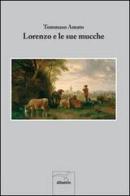 Lorenzo e le sue mucche di Tommaso Amato edito da Gruppo Albatros Il Filo