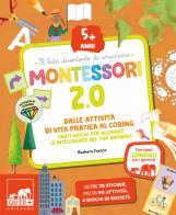 Montessori 2.0. Dalle attività di vita pratica al coding. Tanti giochi per allenare le intelligenze del tuo bambino. 5+ anni. Con 60 adesivi edito da Gribaudo