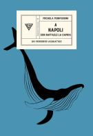 A Napoli con Raffaele La Capria di Michela Monferrini edito da Perrone