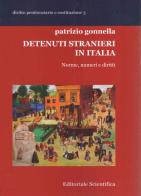 Detenuti stranieri in Italia. Norme, numeri e diritti di Patrizio Gonnella edito da Editoriale Scientifica