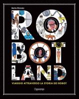 Robotland. Viaggio attraverso la storia dei robot di Berta Páramo edito da L'Ippocampo