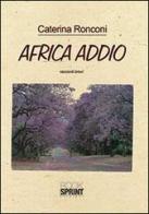 Africa addio di Caterina Ronconi edito da Booksprint