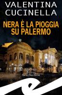 Nera è la pioggia su Palermo di Valentina Cucinella edito da Frilli