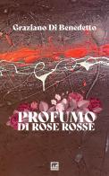 Profumo di rose rosse di Graziano Di Benedetto edito da Mnamon