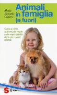 Animali in famiglia (e fuori). Guida ai diritti, ai doveri, alle regole e alle responsabilità dei e con i nostri animali di Mario Riccardo Oliviero edito da Sonda