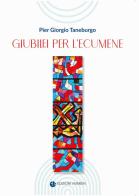 Giubilei per l'ecumene di Pier Giorgio Taneburgo edito da VivereIn
