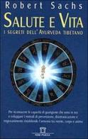 Salute e vita. I segreti dell'ayurveda tibetano di Robert Sachs edito da Neri Pozza