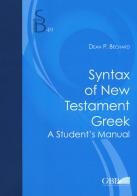 Syntax of new testament greek. A student's manual di Dean P. Bechard edito da Pontificio Istituto Biblico