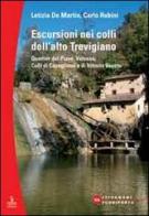 Escursioni nei colli dell'alto Trevigiano. Quartier del Piave, Valsana, Colli di Conegliano e di Vittorio Veneto di Letizia De Martin, Carlo Rubini edito da Cierre Edizioni