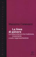 La linea di polvere. La cultura bororo tra mutamento e auto-rappresentazione di Massimo Canevacci edito da Meltemi