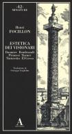 Estetica dei visionari. Daumier, Rembrandt, Piranesi, Turner, Tintoretto, El Greco di Henri Focillon edito da Abscondita