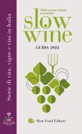 Slow wine 2022. Storie di vita, vigne, vini in Italia edito da Slow Food