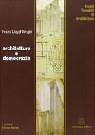 Architettura e democrazia di Frank Lloyd Wright edito da Mancosu Editore